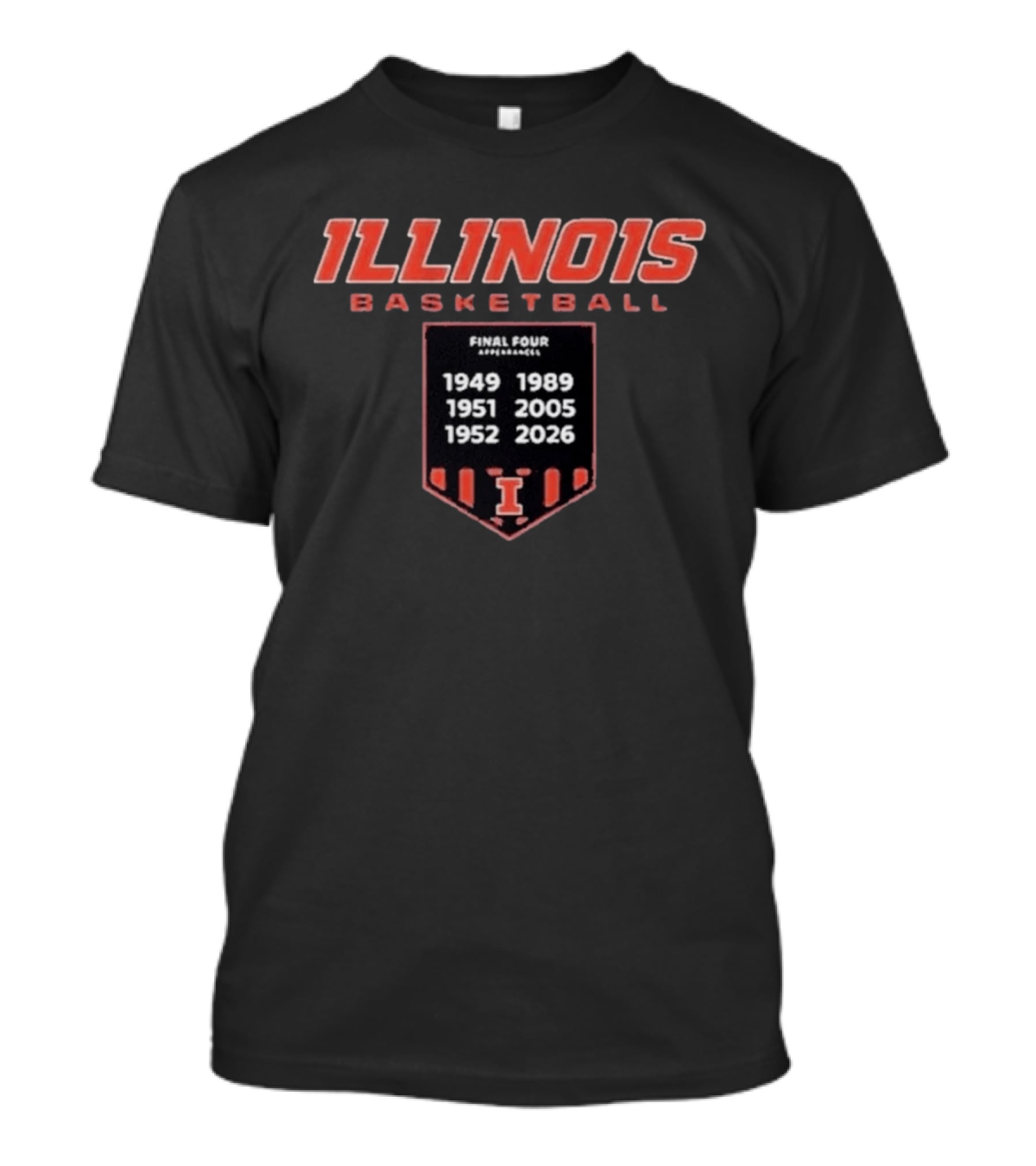 Illinois Basketball Final Four Appearances 1949 1951 1952 1989 2005 2026 Banner T-Shirt