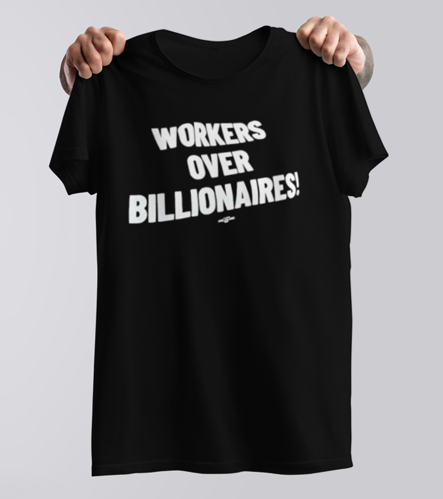 Workers Over Billionaires May Day Celebration Prioritizing Labor Solidarity T-Shirt