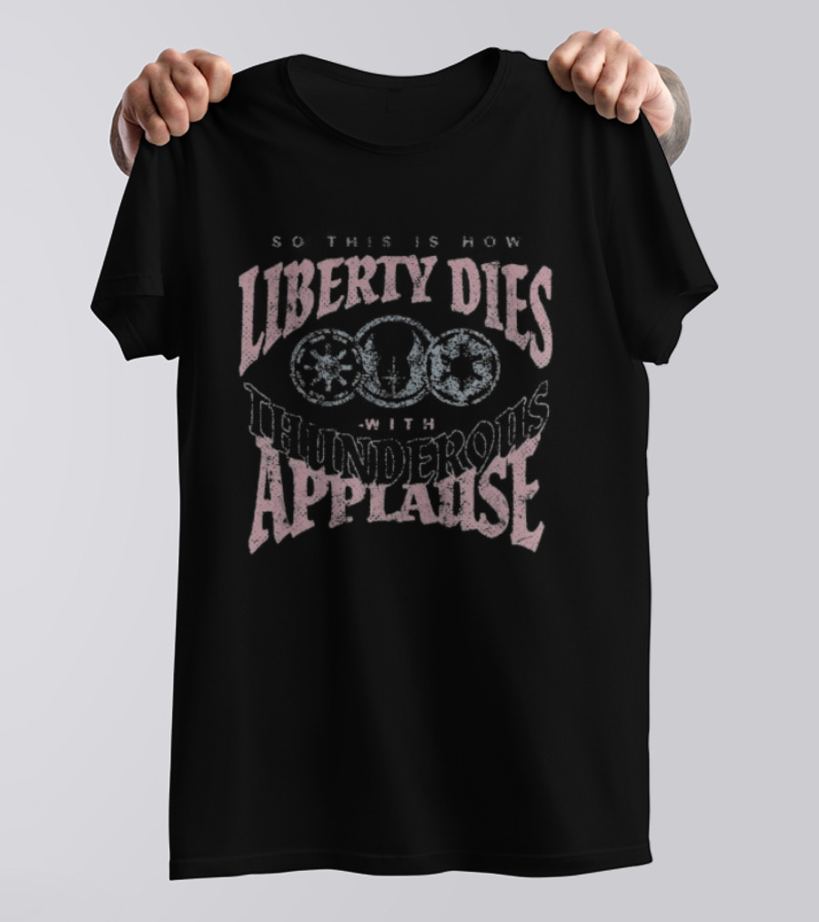 Liberty Dies With Thunderous Applause Star T-Shirt