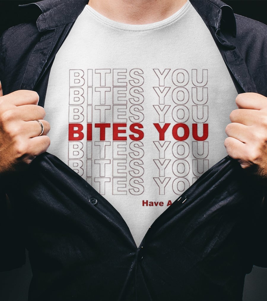 Bites You Have A Bad Day T-Shirt