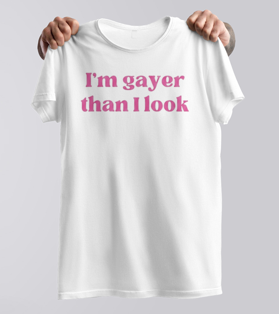 I'm Gayer Than I Look Pink Bold LGBTQ+ Pride T-Shirt