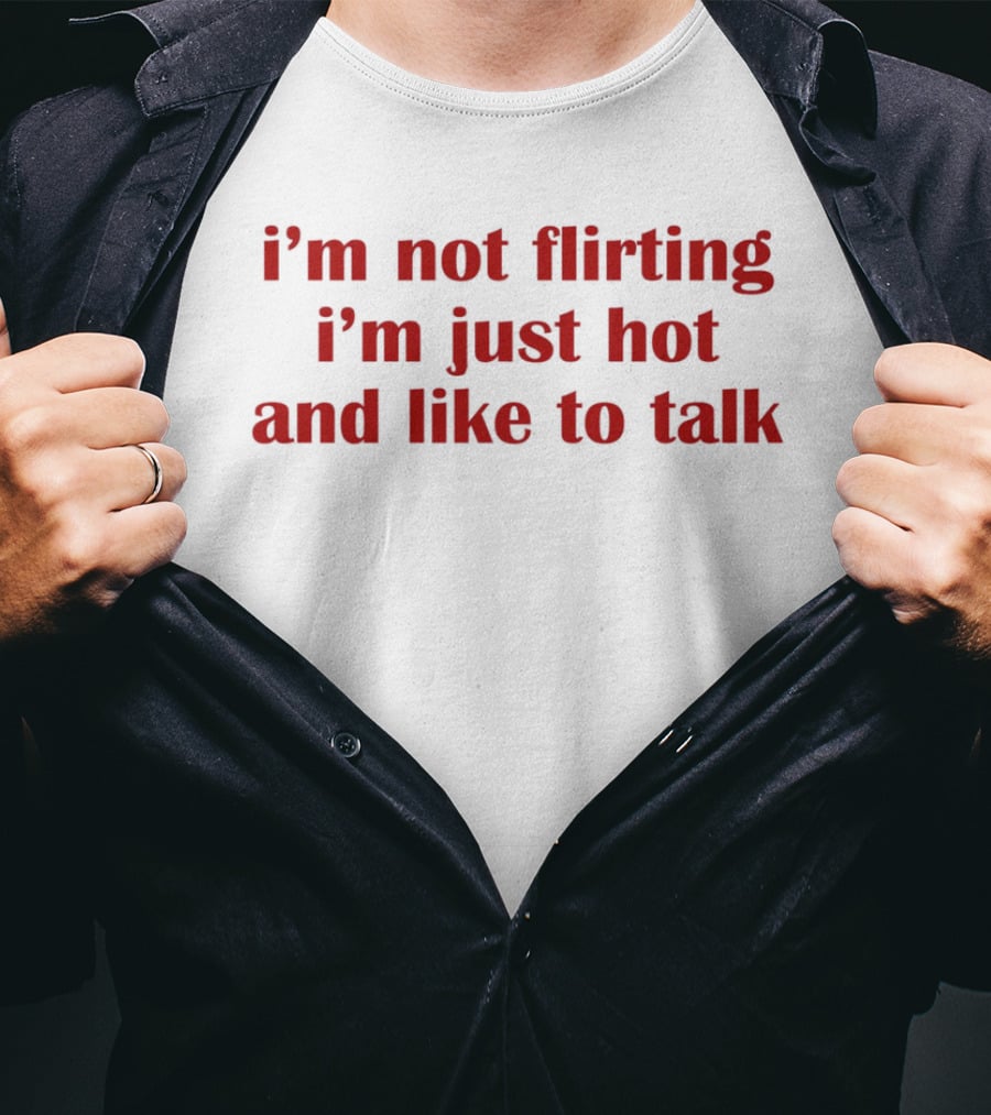 I'm Not Flirting I'm Just Hot And Like To Talk Retro Bold Red T-Shirt