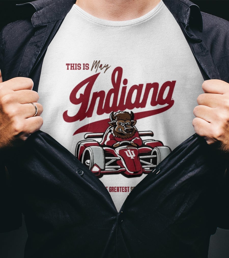 This Is May Indiana Hoosiers The Greatest Spectacle In Racing T-Shirt