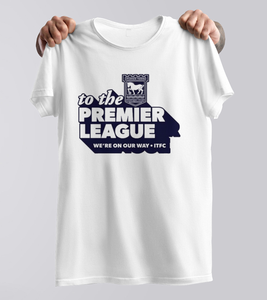 Ipswich Town FC We're On Our Way To The Premier League 2026 T-Shirt