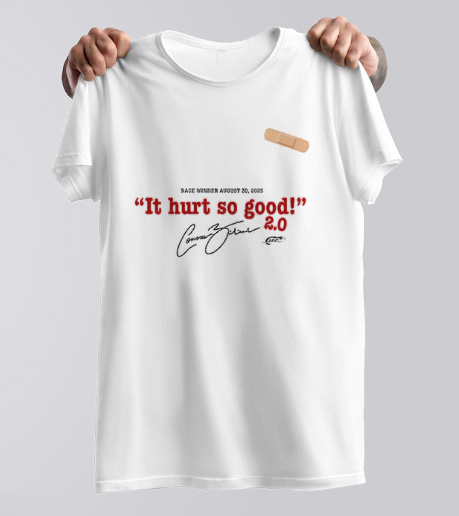 Connor Zilisch It Hurt So Good August 26th 2023 Bandage 2.0 T-Shirt