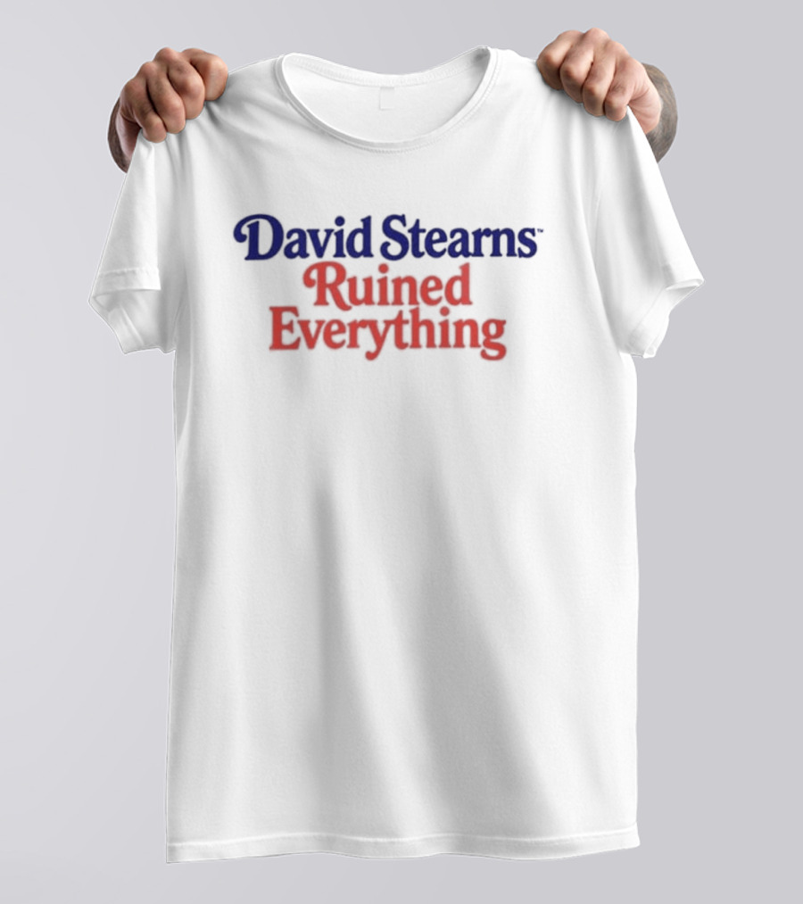 David Stearns Ruined Everything Fan T-Shirt