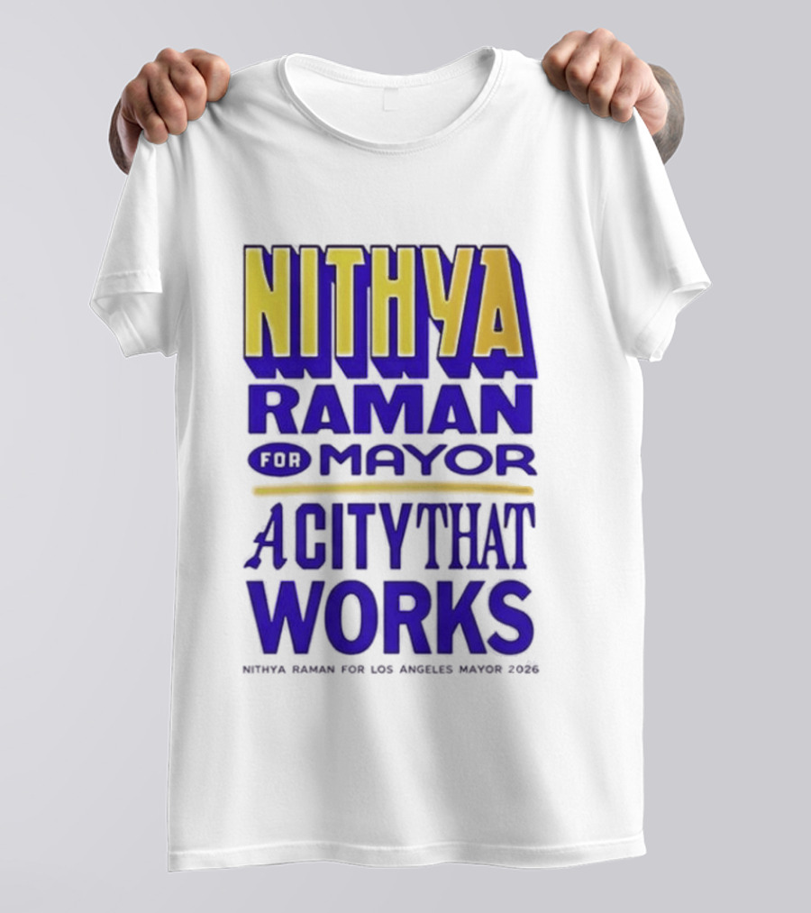 Nithya Raman For Los Angeles Mayor 2026 A City That Works T-Shirt