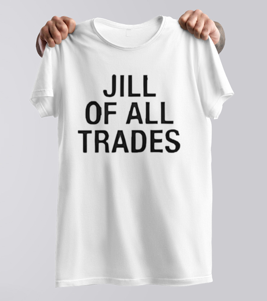 Jill Of All Trades Empowering Versatile Women T-Shirt