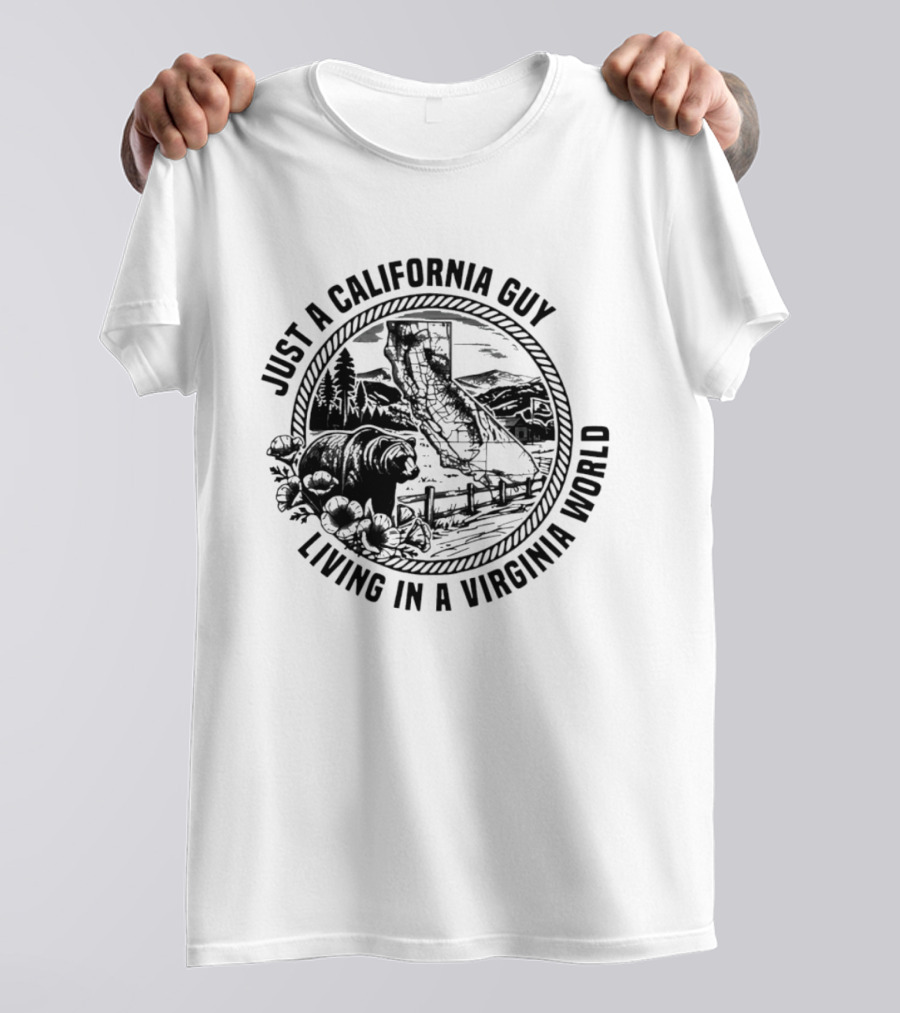 Just A California Guy California Bear Virginia Living Collision Of Worlds T-Shirt