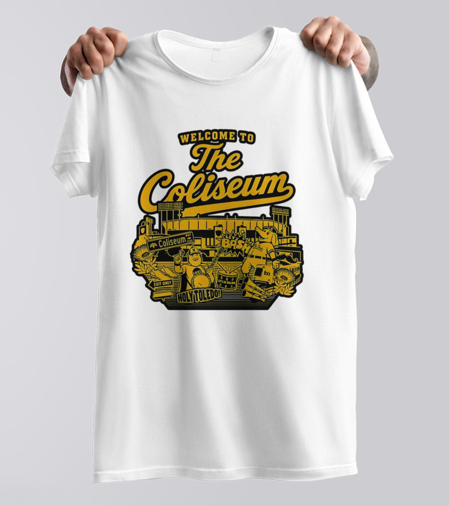 Welcome To The Coliseum BAS HOLY TOLEDO LET'S GO OAKLAND T-Shirt
