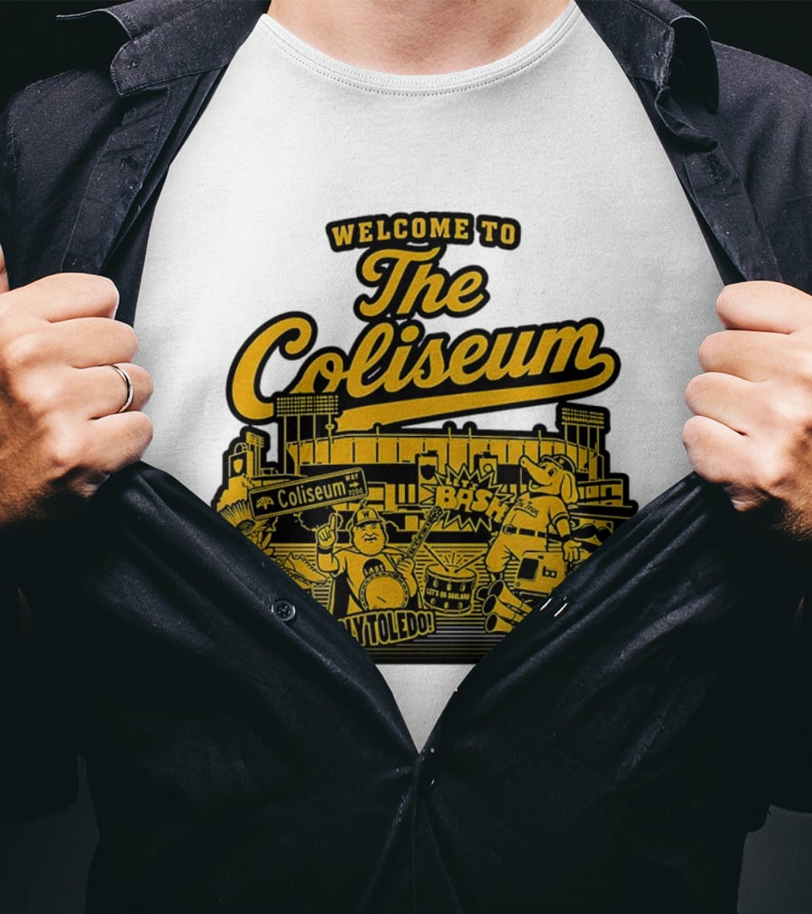 Welcome To The Coliseum BAS HOLY TOLEDO LET'S GO OAKLAND T-Shirt