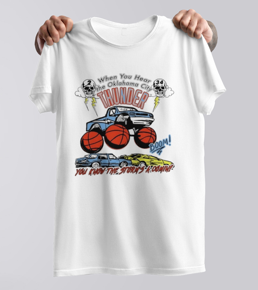 When You Hear Oklahoma City Thunder Boom You Know The Storm's A Comin T-Shirt
