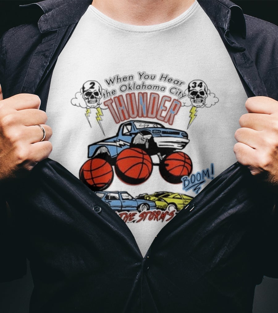 When You Hear Oklahoma City Thunder Boom You Know The Storm's A Comin T-Shirt