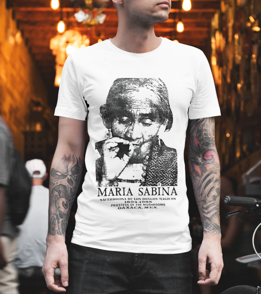 Maria Sabina 1894 1985 Priestess Of The Mushrooms Oaxaxa Mexico T-Shirt