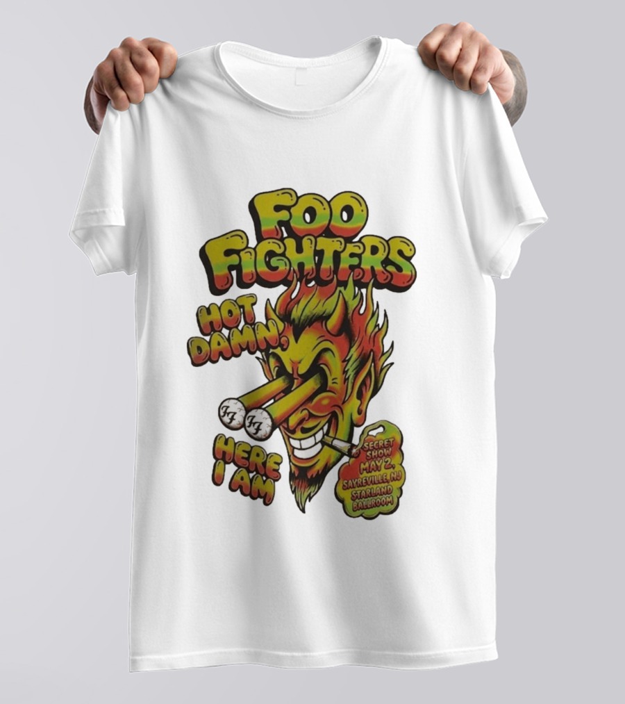 Foo Fighters Hot Damn Here I Am Satan Secret Show May 2 Sayreville NJ Starland Ballroom T-Shirt