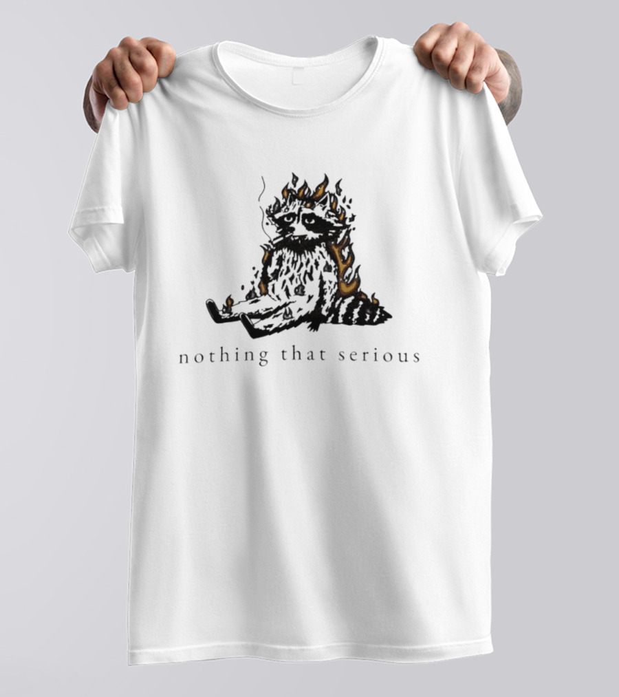 Raccoon Nothing That Serious Fire T-Shirt