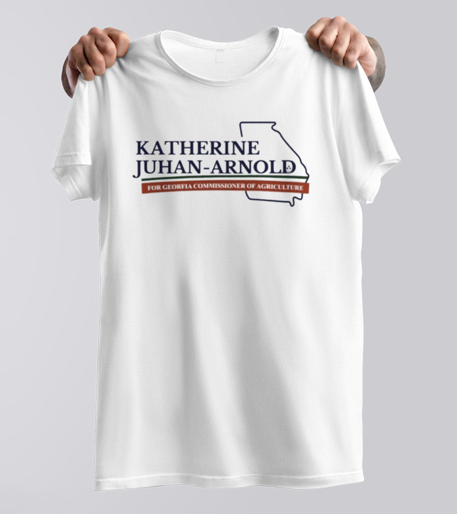 Katherine Juhan Arnold Georgia Agriculture Commissioner Election Campaign T-Shirt