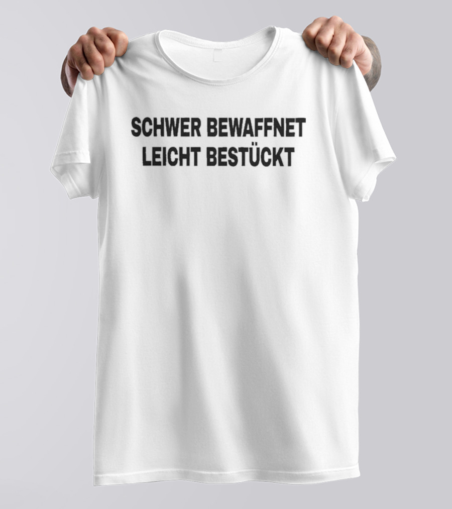 Schwer Bewaffnet Leicht Bestuckt German Phrase Military Humor T-Shirt