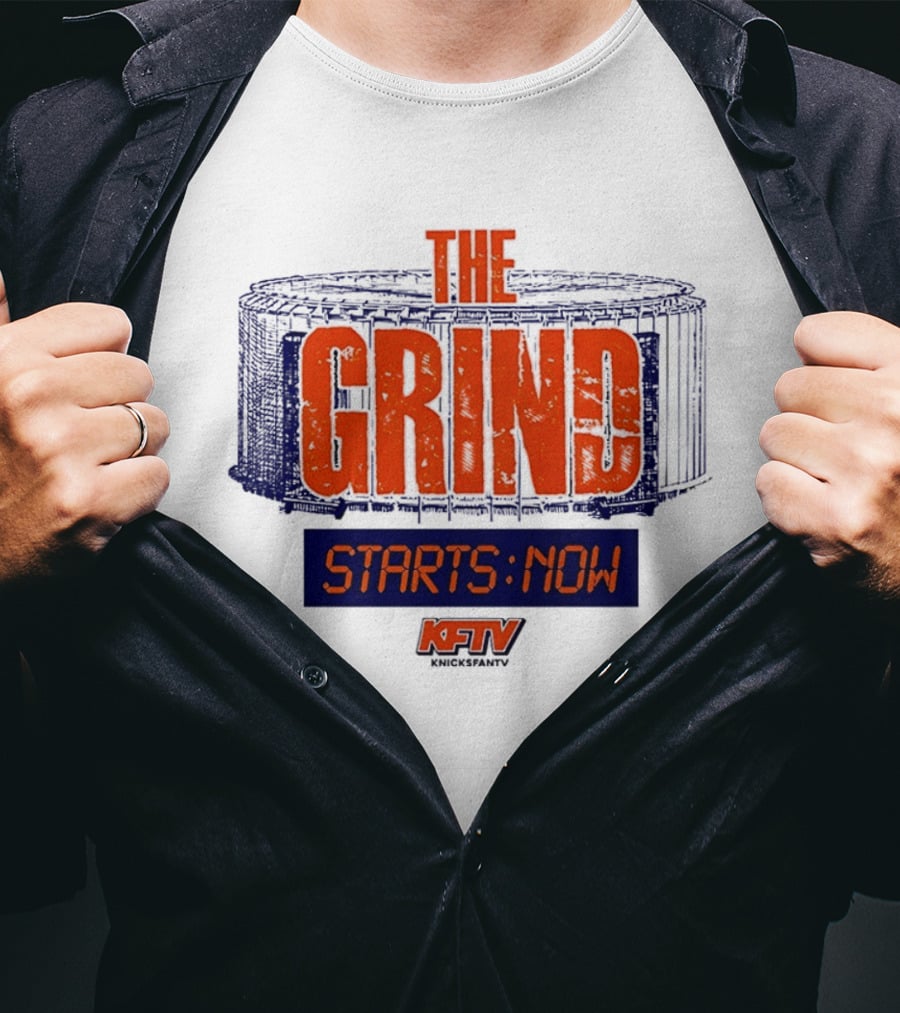 The Grind Starts Now KFTV Knicks Fan TV T-Shirt
