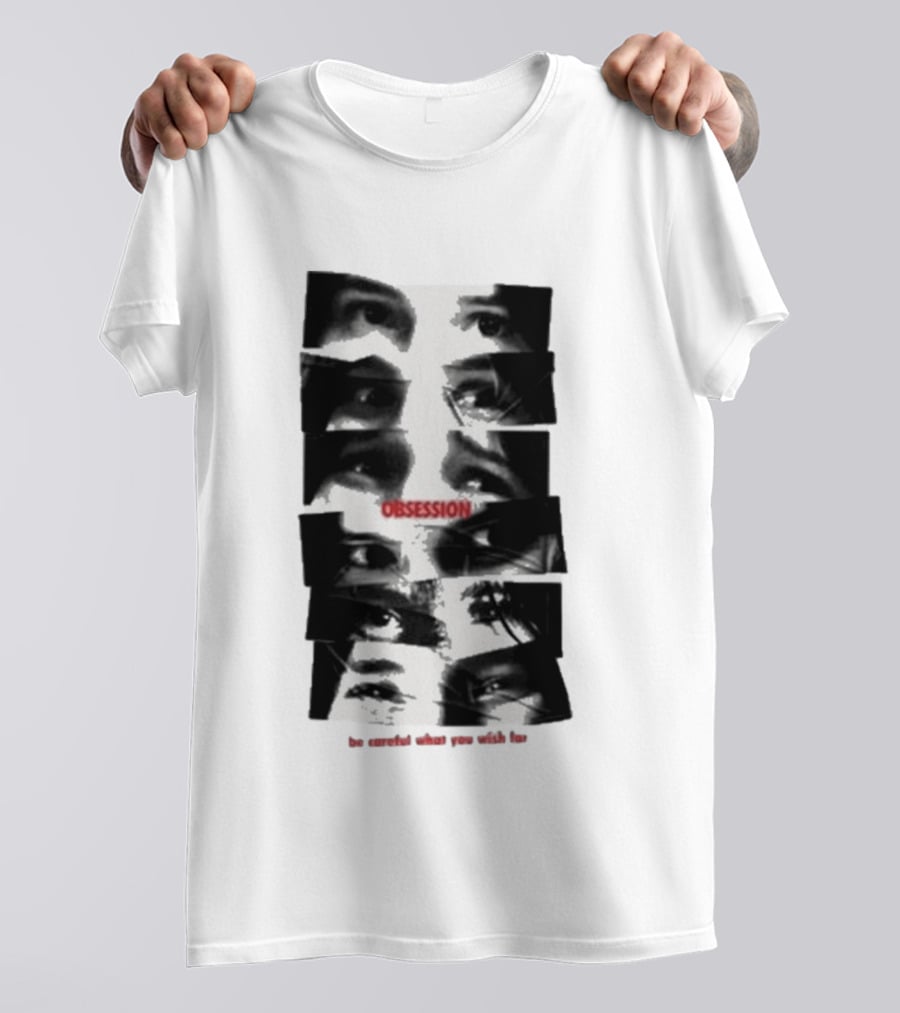 Nikki Eyes Obsession Be Careful What You Wish For T-Shirt