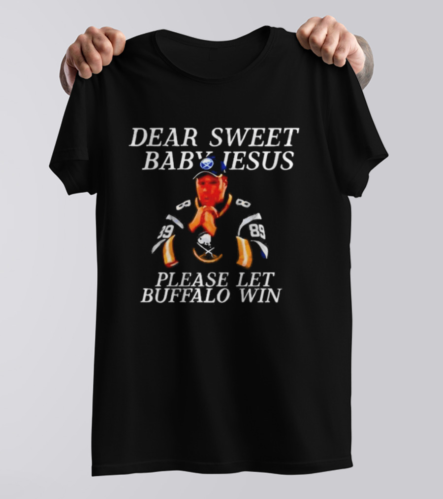 Dear Sweet Baby Jesus Please Let Buffalo Win T-Shirt