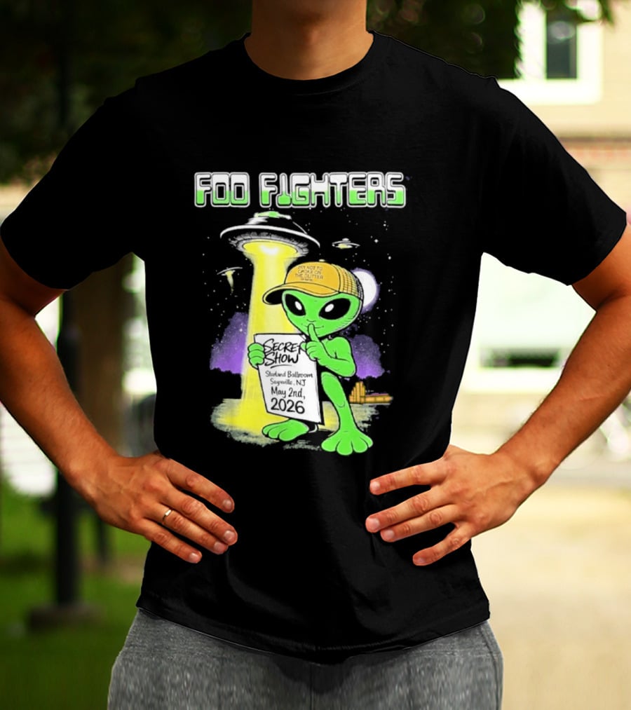Foo Fighters Sayreville 2026 Secret Show Starland Ballroom May 2 The Alien Do Not Go Out To The Glitter T-Shirt