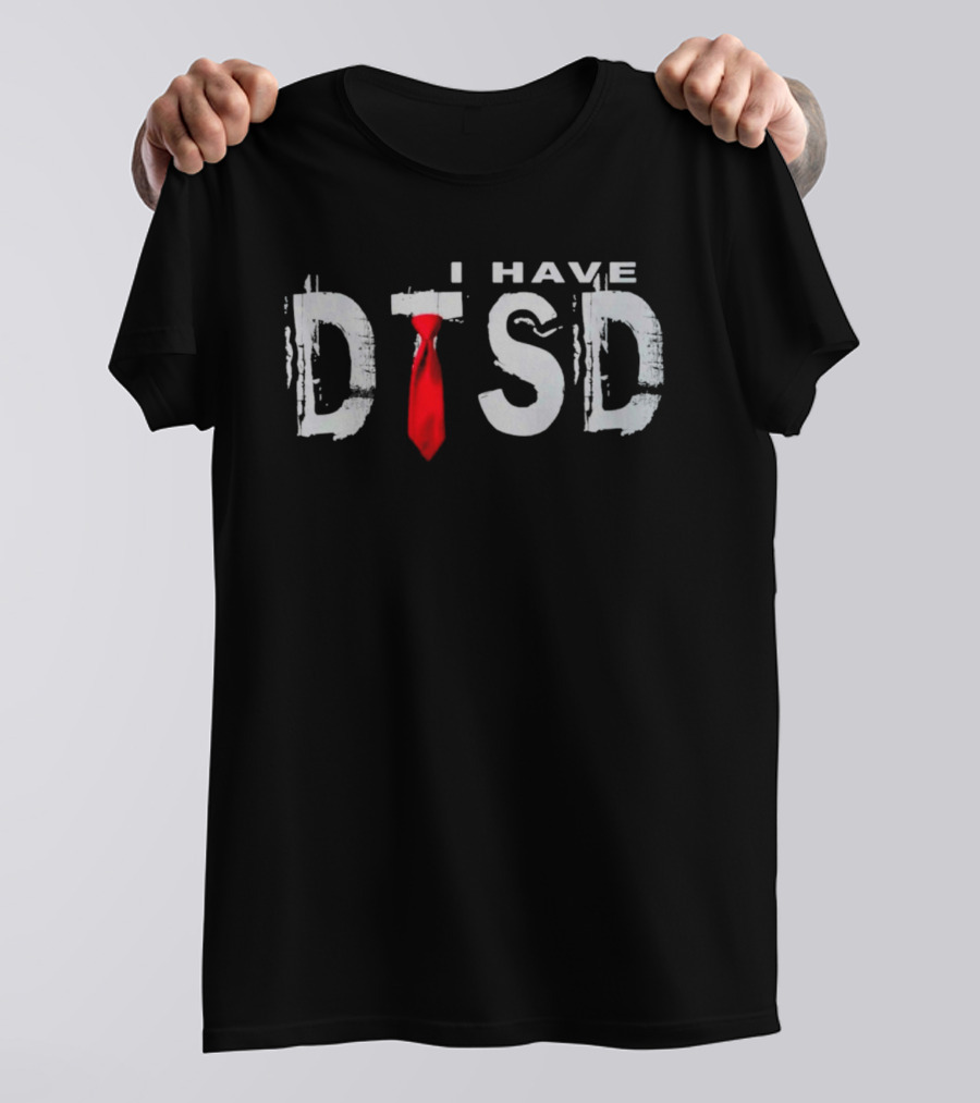 I Have DTSD Donald Trump Stress Disorder Red Tie T-Shirt