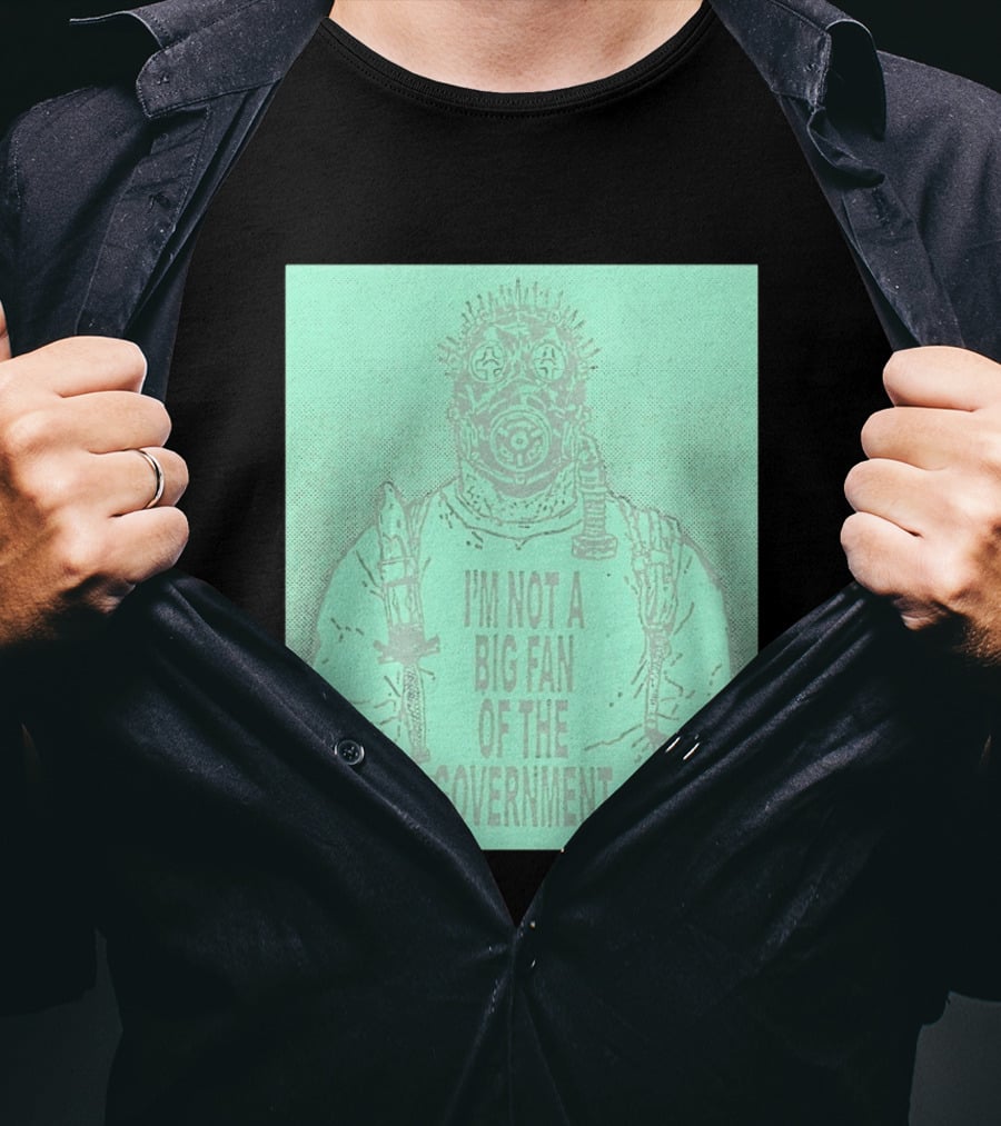 I'm Not A Big Fan Of The Government Gas Mask T-Shirt