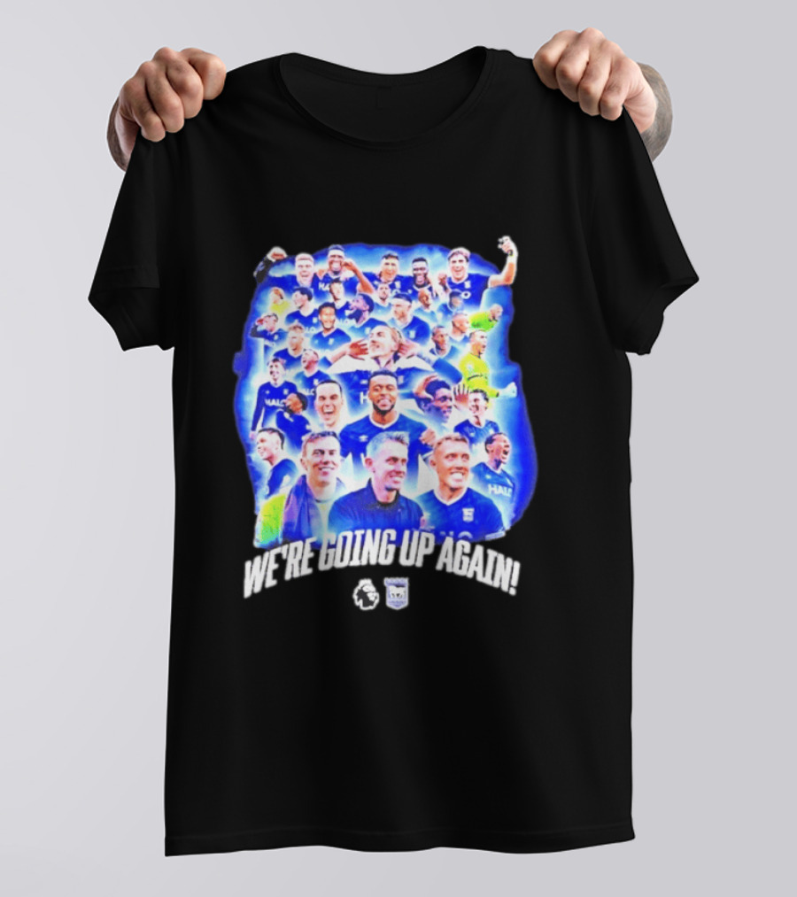 Ipswich Town FC We're Going Up Again Premier League Celebration T-Shirt
