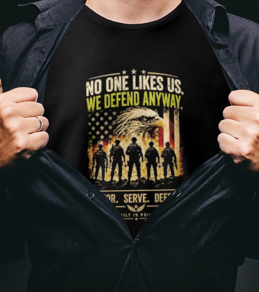 Philadelphia Eagles No One Likes Us We Defend Anyway Honor Serve Defend Philly T-Shirt