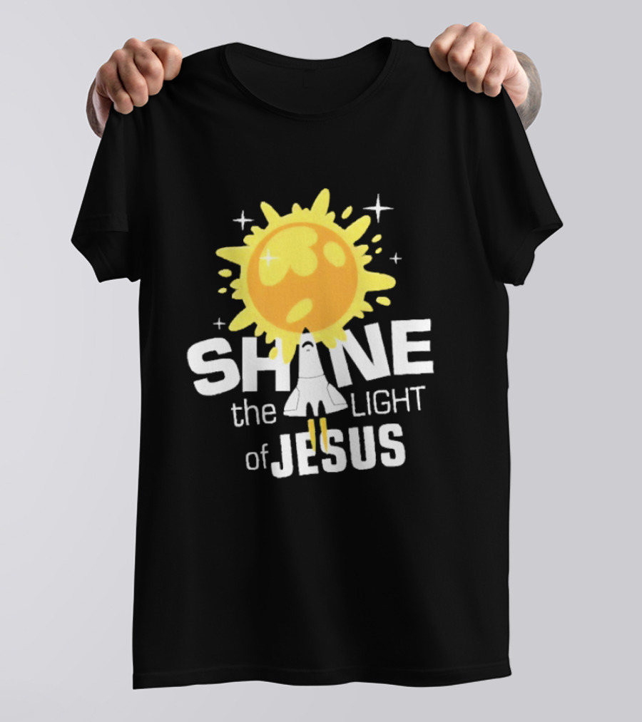Shine The Light Of Jesus With Rocket And Sunburst T-Shirt
