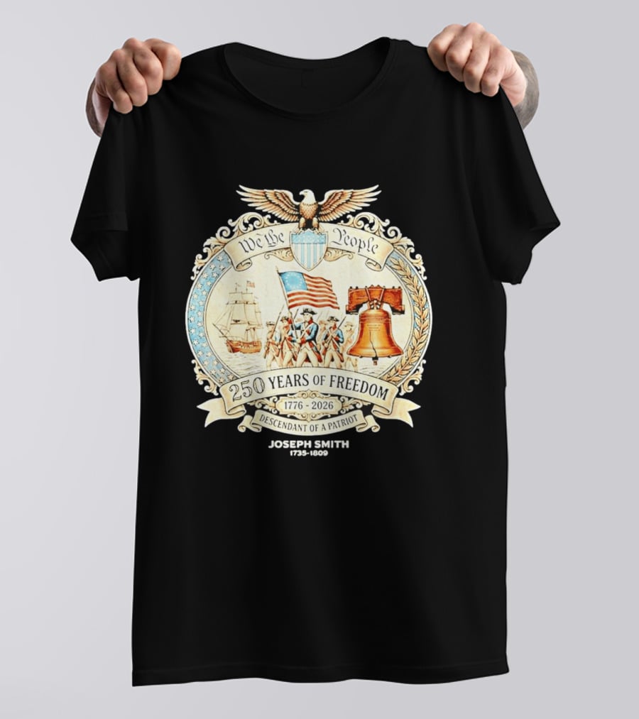 We The People 250 Years Of Freedom 1776 2026 Descendant Of A Patriot T-Shirt
