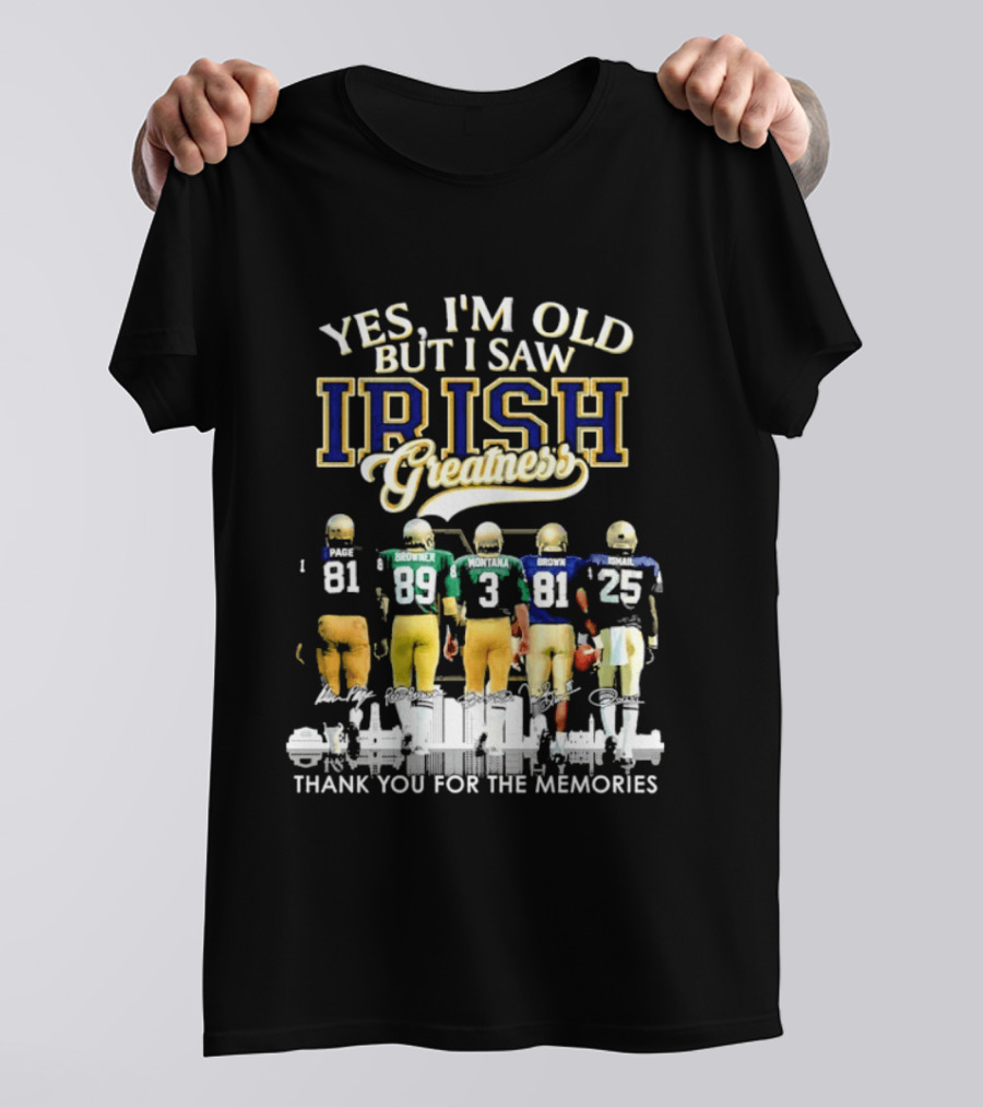 Yes I'm Old But I Saw Irish Greatness Legends Thank You For The Memories T-Shirt