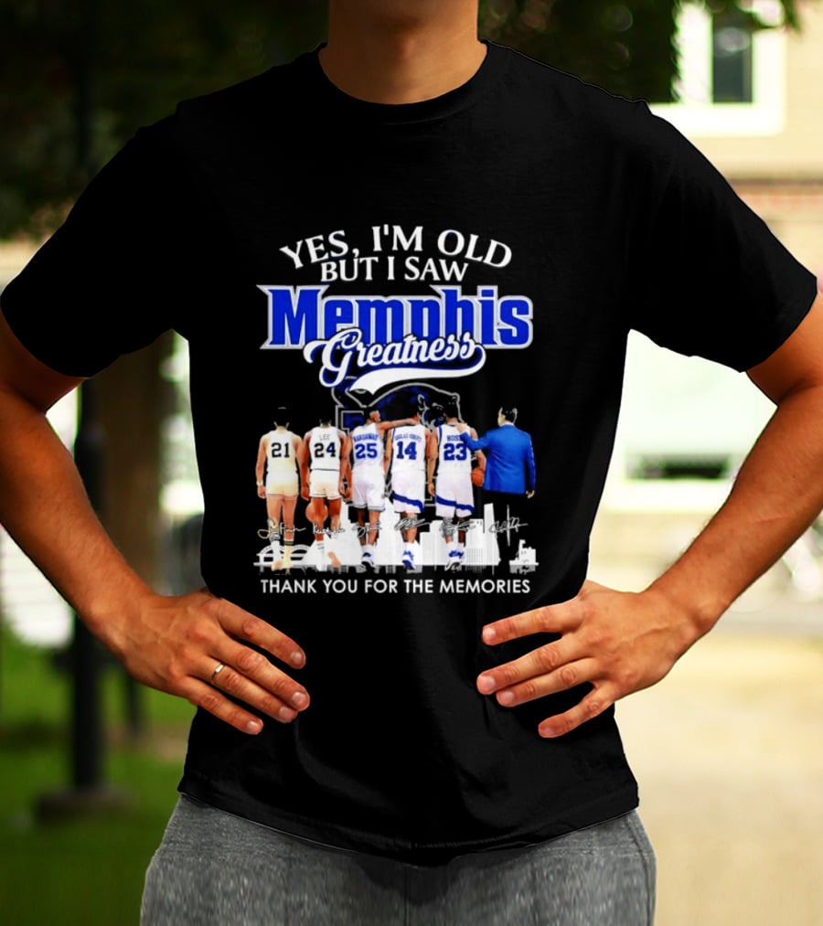 Yes I'm Old But I Saw Memphis Greatness Thank You For The Memories Legends T-Shirt