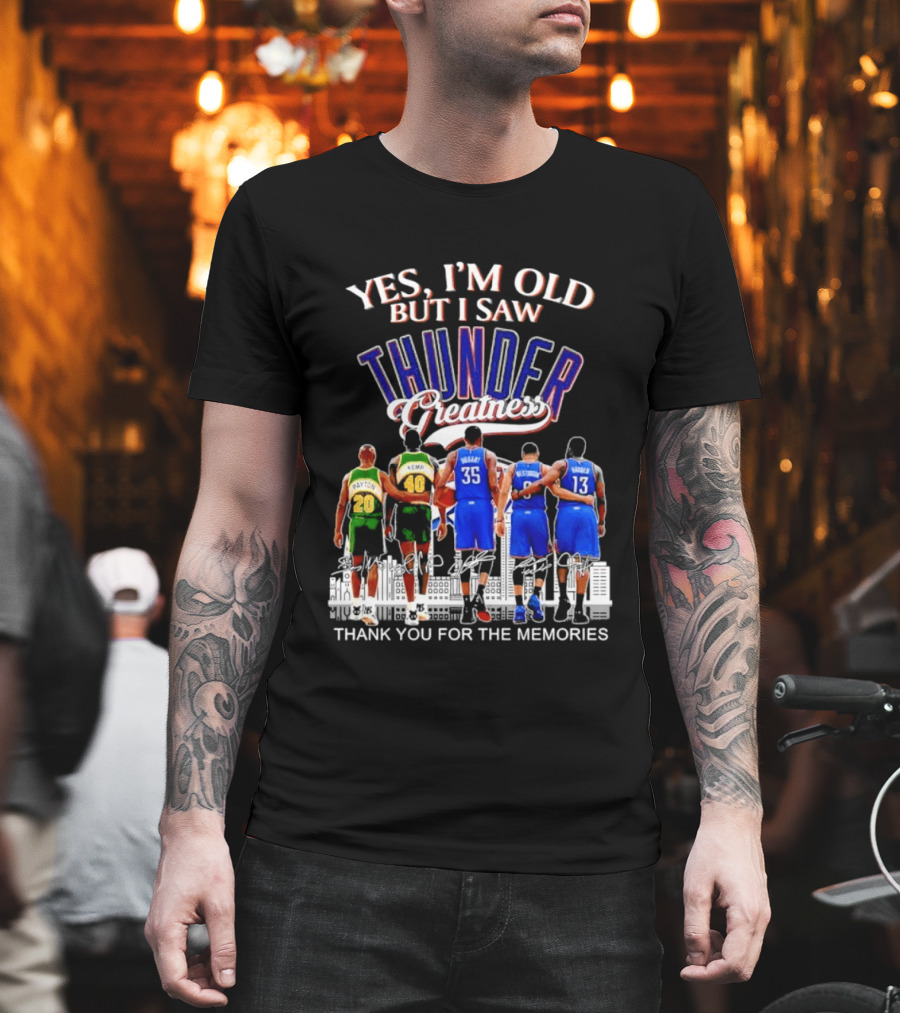 Yes I'm Old But I Saw Thunder Greatness Thank You For The Memories T-Shirt