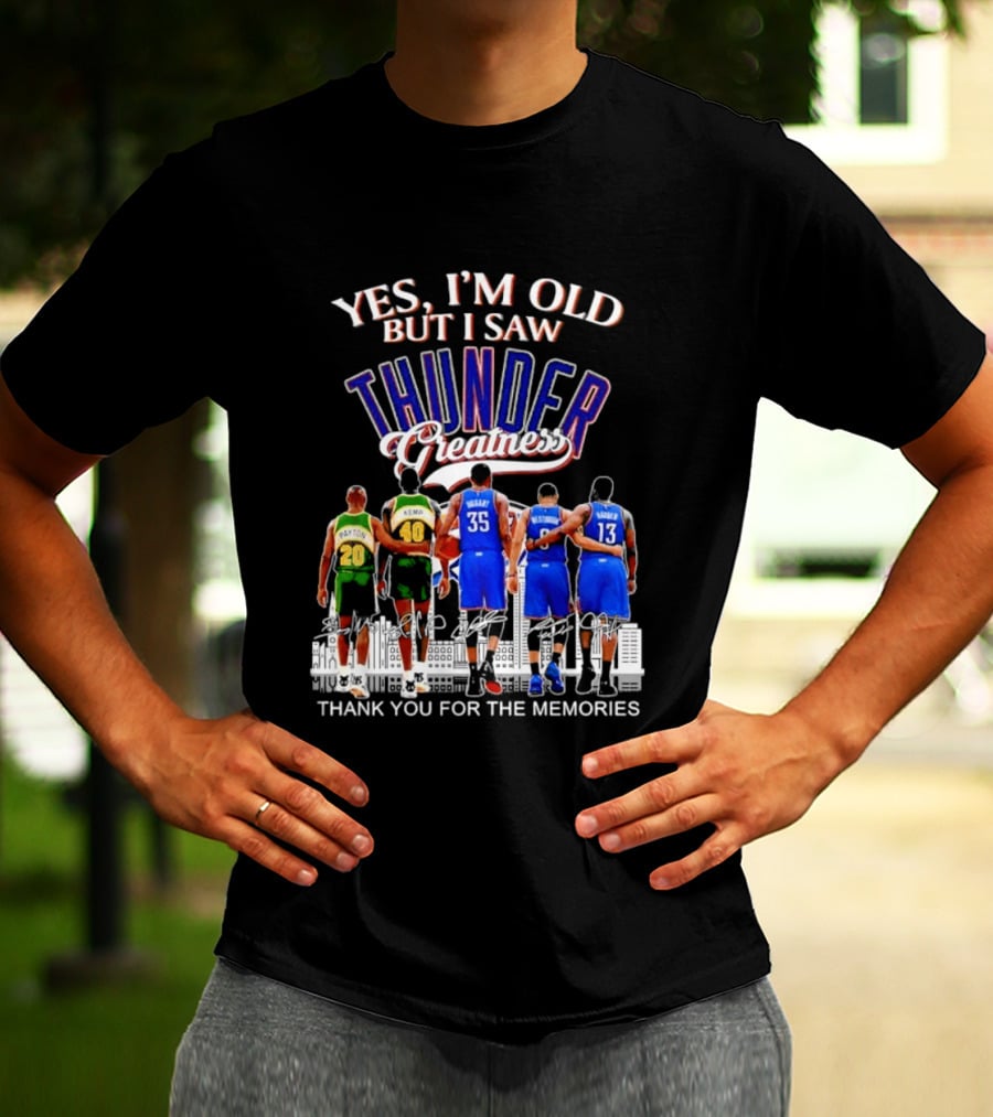 Yes I'm Old But I Saw Thunder Greatness Thank You For The Memories T-Shirt