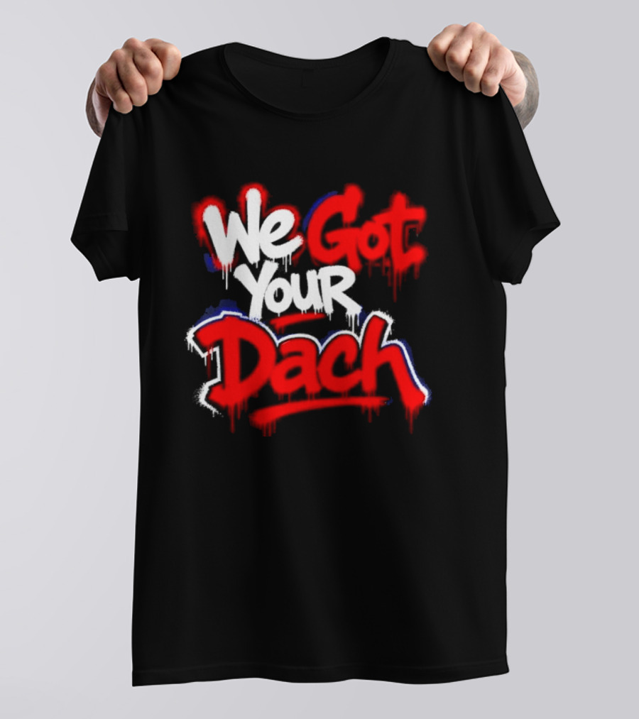 We Got Your Dach Kirby Dach T-Shirt