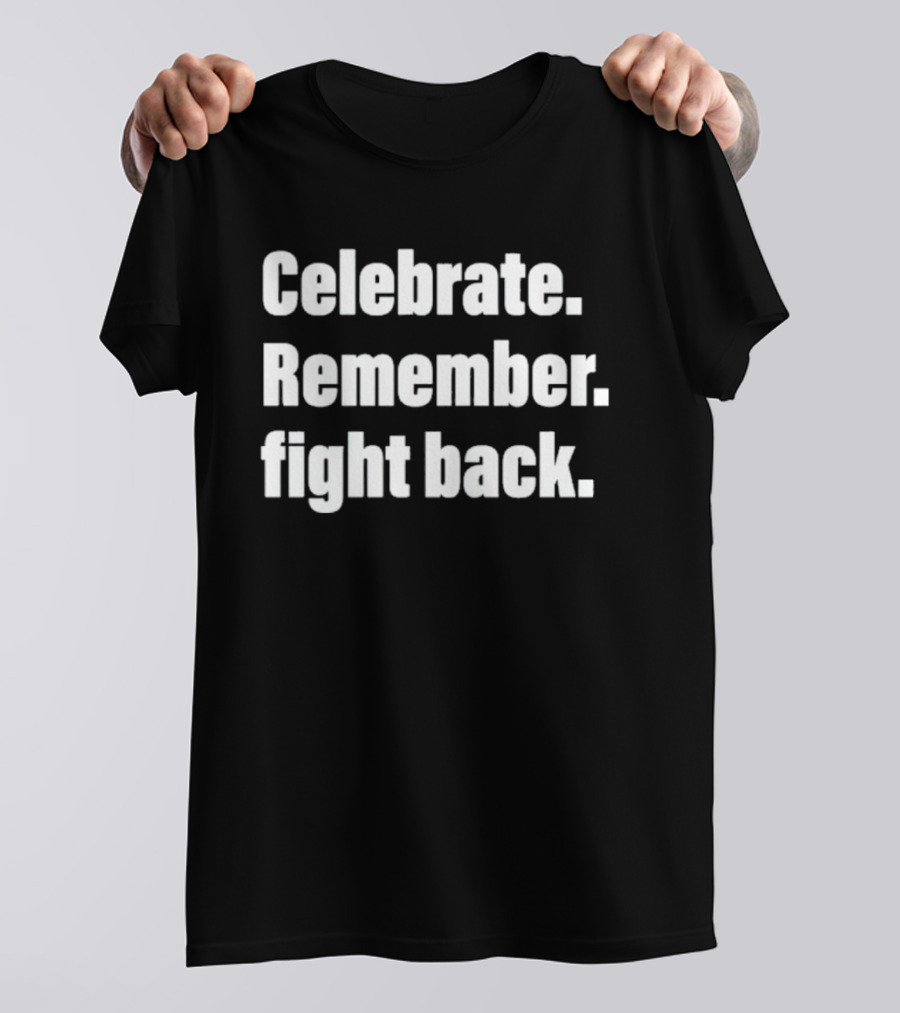 Celebrate Remember Fight Back Garment Dyed T-Shirt