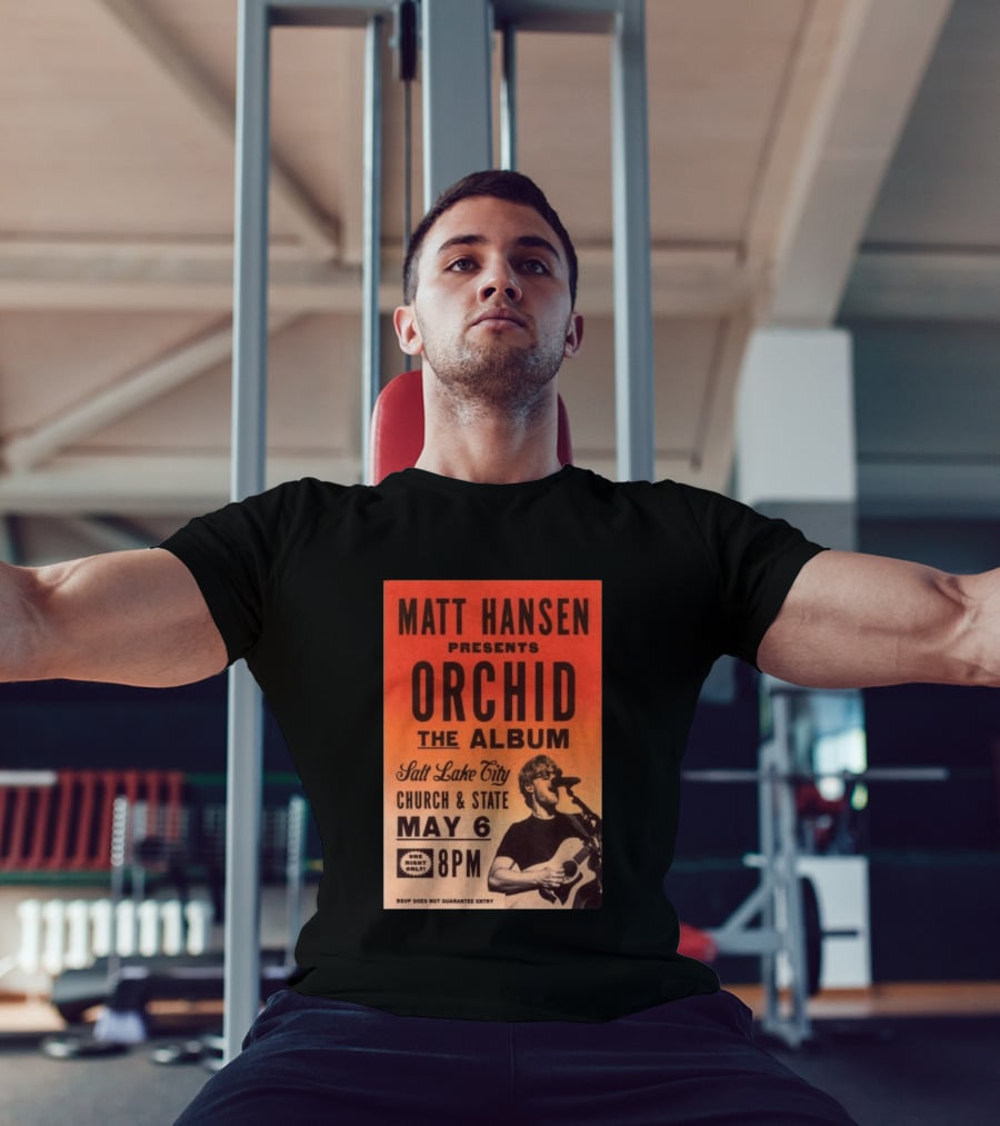 Matt Hansen Presents Orchid The Album Salt Lake City Church And State May 6 8PM T-Shirt