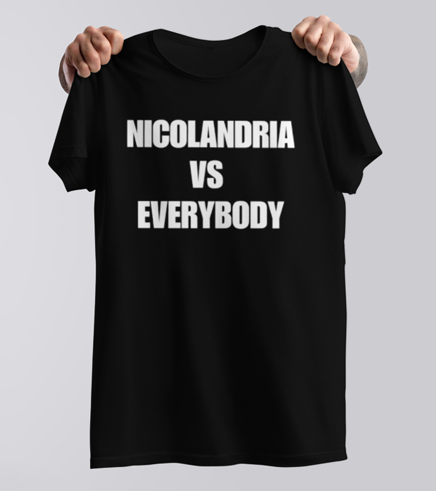 Nicolandria Vs Everybody Bold Statement Popular T-Shirt