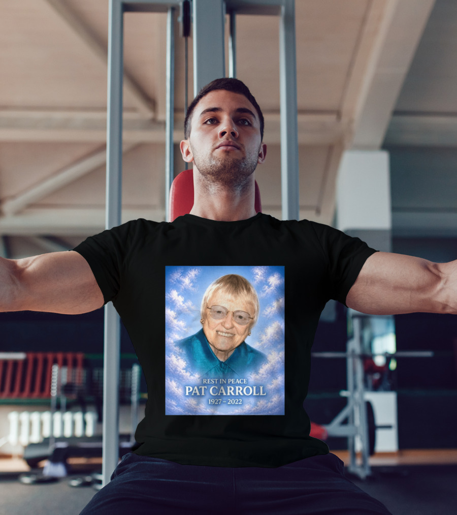 Rest In Peace Pat Carroll 1927 2022 Memorial T-Shirt
