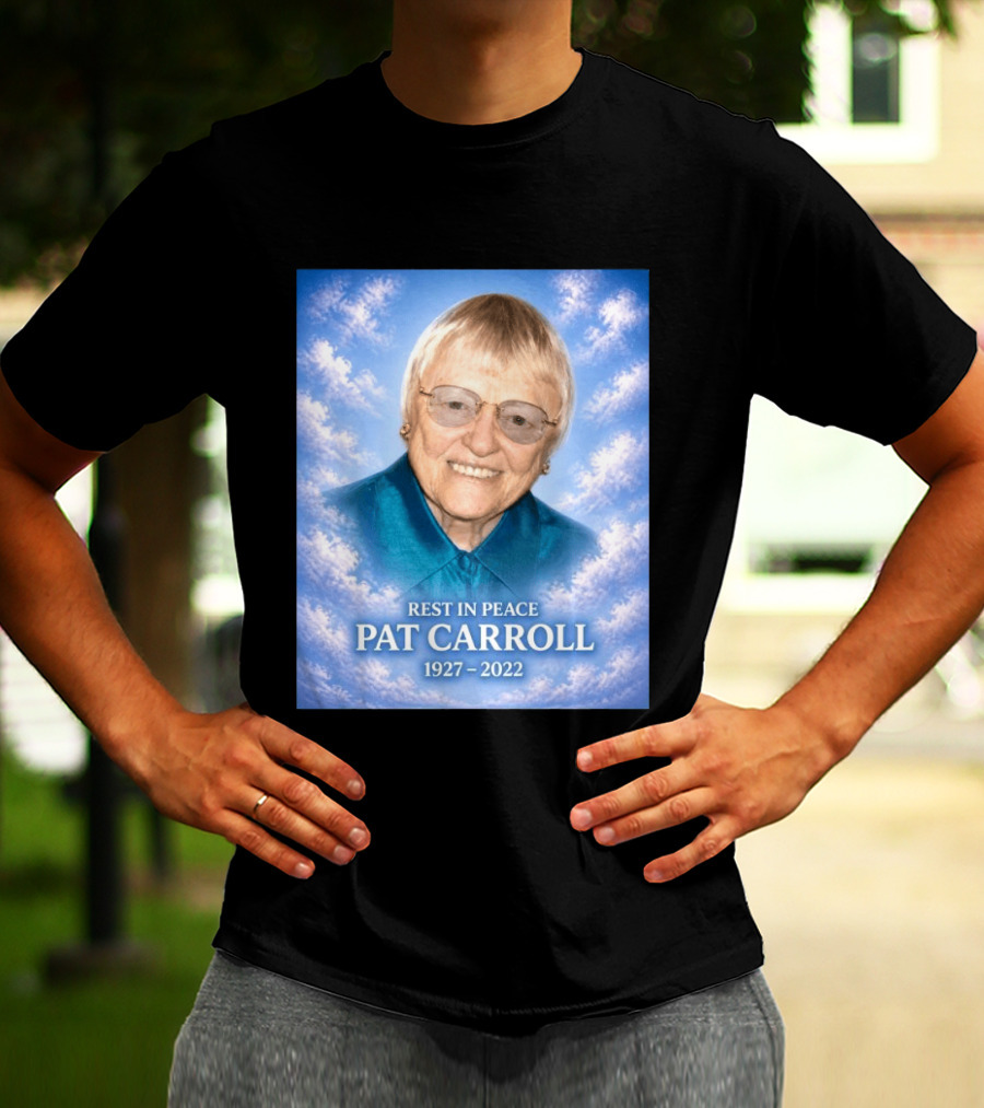 Rest In Peace Pat Carroll 1927 2022 Memorial T-Shirt