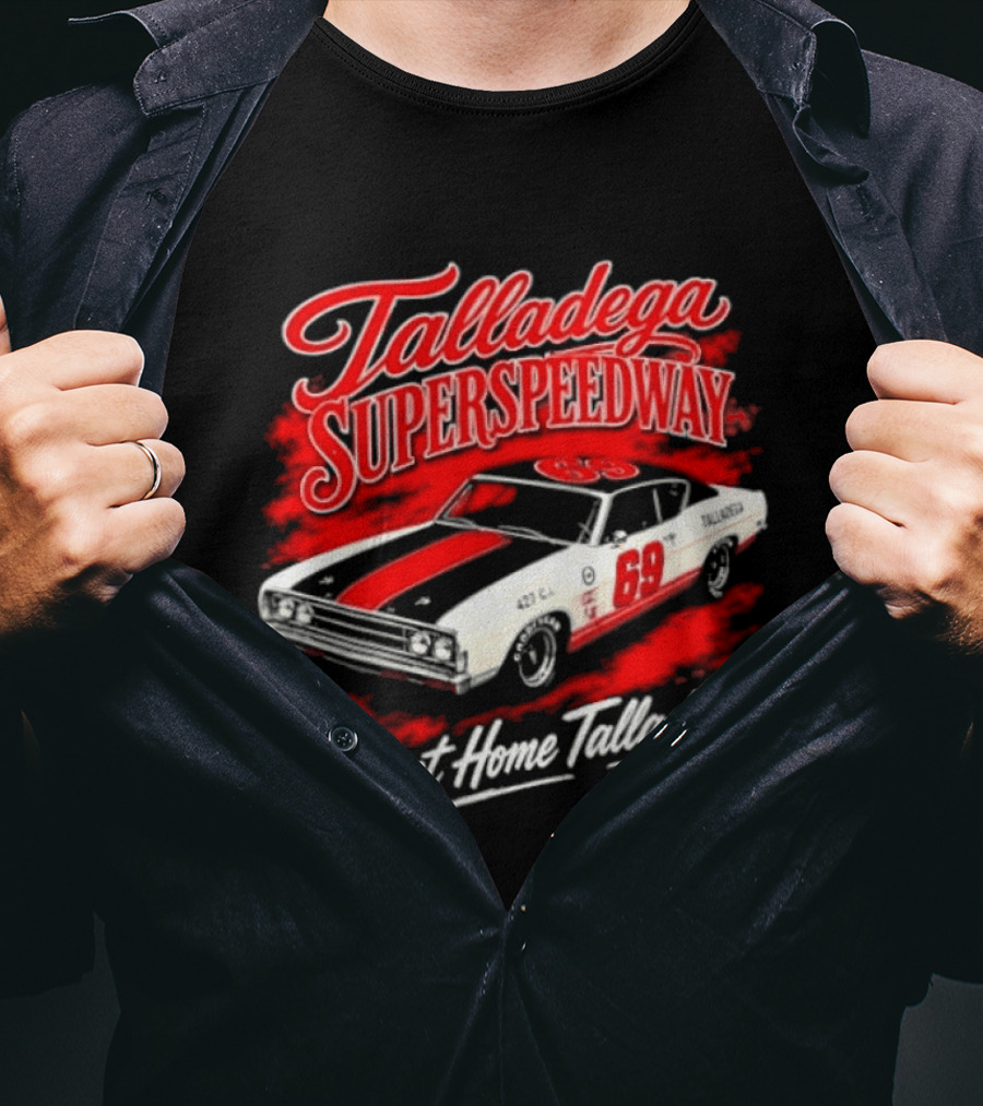 Talladega Superspeedway Sweet Home Talladega 69 Racing Car T-Shirt