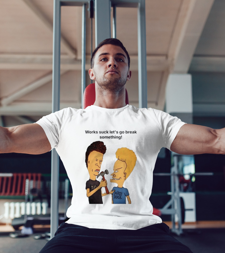 Beavis And Butt Head Works Suck Let's Go Break Something Hammer Scene T-Shirt