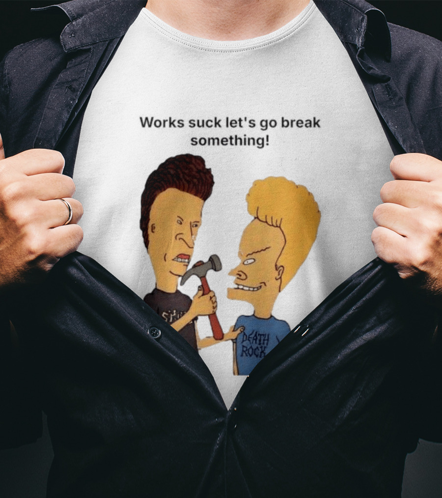 Beavis And Butt Head Works Suck Let's Go Break Something Hammer Scene T-Shirt