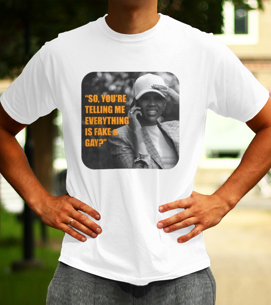 Candace Owens So You're Telling Me Everything Is Fake And Gay T-Shirt