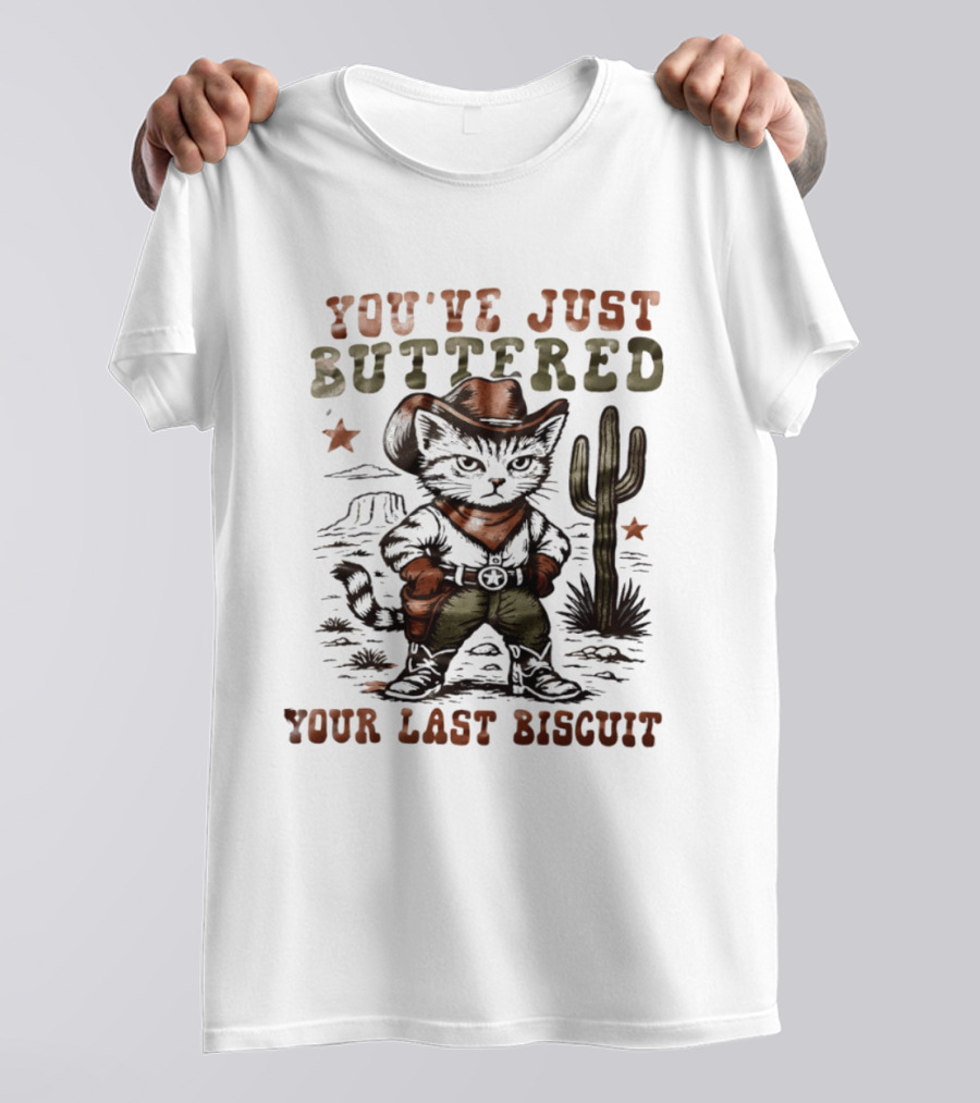 You've Just Buttered Your Last Biscuit Cat Cowboy Desert Scene T-Shirt