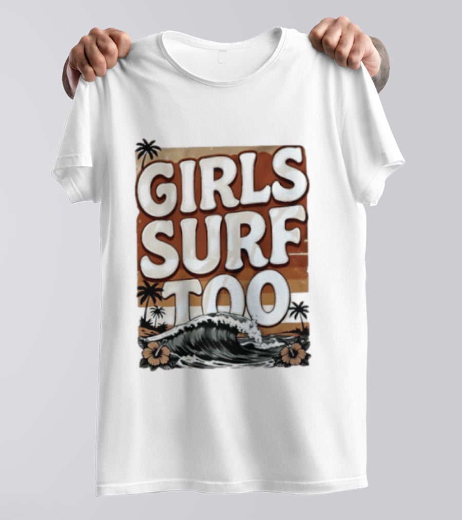 Girls Surf Too Wave Tropical Beach T-Shirt