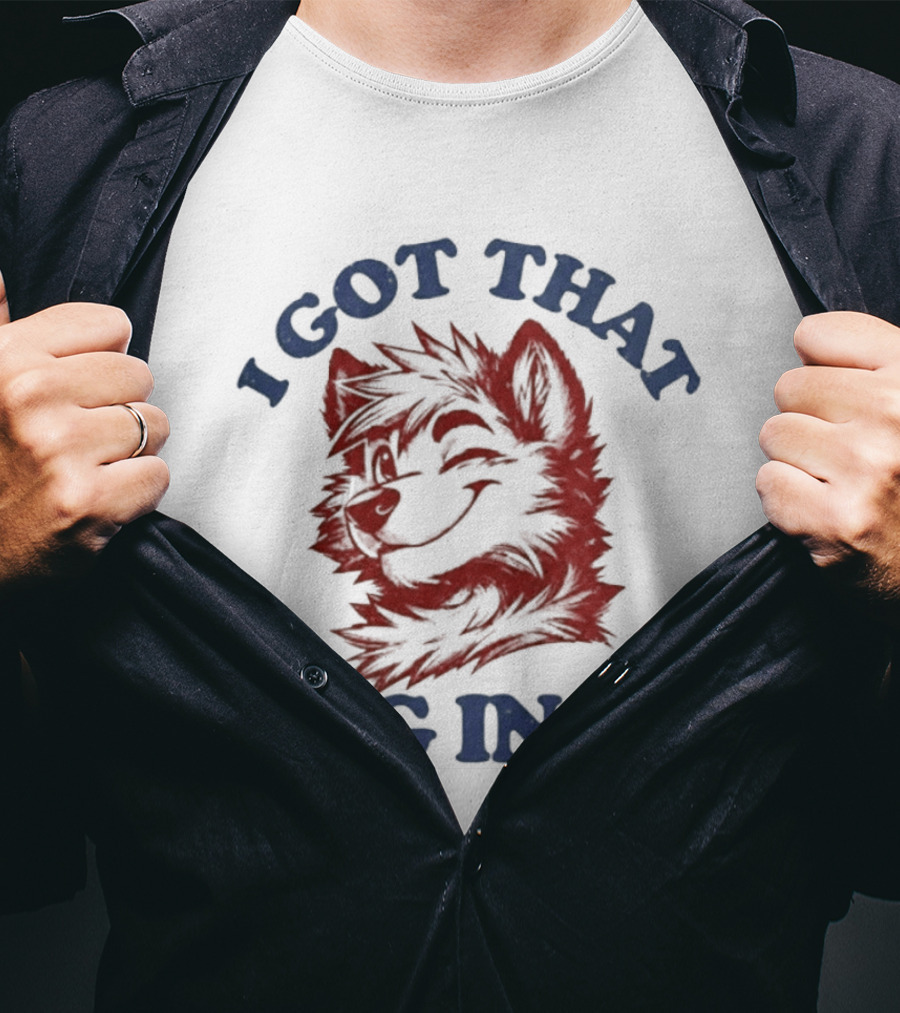 I Got That Dog In Me Fierce Canine Spirit T-Shirt