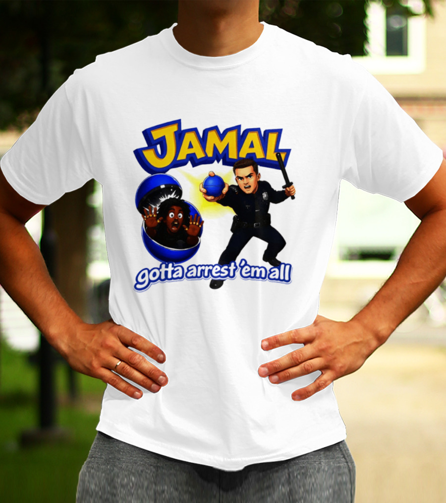 Jamal Gotta Arrest ’em All Pokemon T-Shirt